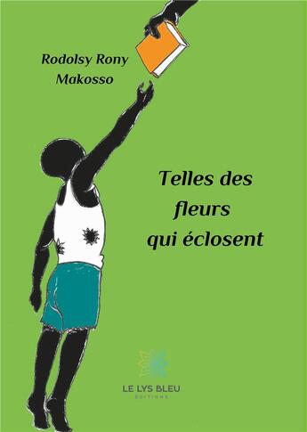 Couverture du livre « Telles des fleurs qui eclosent » de Rodolsy Rony Makosso aux éditions Le Lys Bleu