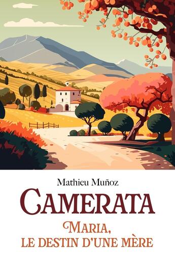 Couverture du livre « Camerata : Maria, le destin d'une mère » de Mathieu Munoz aux éditions Librinova