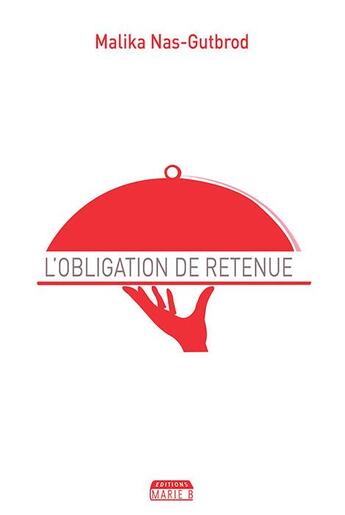 Couverture du livre « L'obligation de retenue » de Malika Nas-Gutbrod aux éditions Marie B