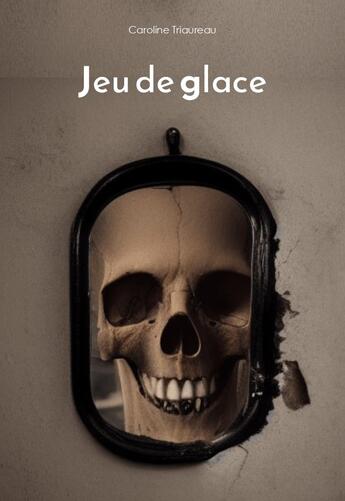 Couverture du livre « Jeu de glace » de Caroline Triaureau aux éditions La Marmite A Mots