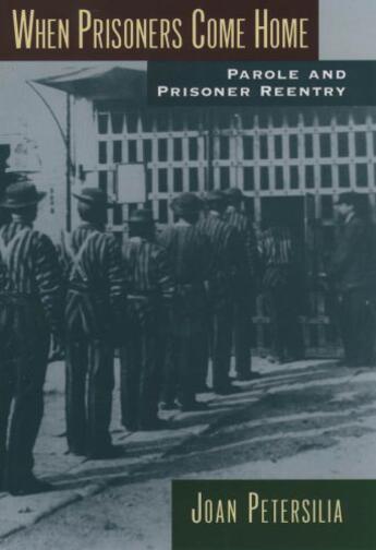 Couverture du livre « When Prisoners Come Home: Parole and Prisoner Reentry » de Petersilia Joan aux éditions Oxford University Press Usa