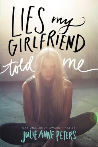 Couverture du livre « Lies My Girlfriend Told Me » de Julie Anne Peters aux éditions Little Brown Books For Young Readers