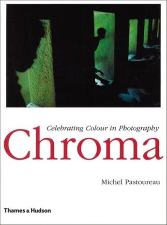 Couverture du livre « Chroma celebrating colour in photography » de Michel Pastoureau aux éditions Thames & Hudson