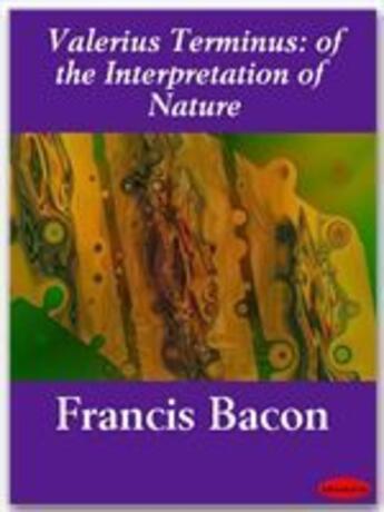 Couverture du livre « Valerius Terminus: of the Interpretation of Nature » de Francis Bacon aux éditions Ebookslib