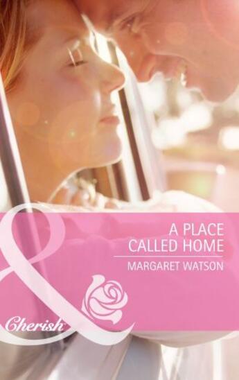 Couverture du livre « A Place Called Home (Mills & Boon Cherish) » de Margaret Watson aux éditions Mills & Boon Series