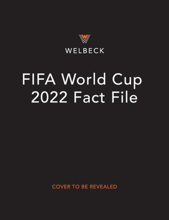 Couverture du livre « FIFA WORLD CUP 2022 FACT FILE » de Kevin Pettman aux éditions Welbeck