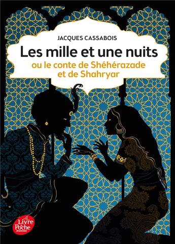 Couverture du livre « Les mille et une nuits ; ou le conte de Shéhérazade et de Shahryar » de Jacques Cassabois aux éditions Le Livre De Poche Jeunesse