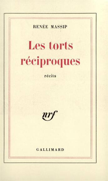 Couverture du livre « Les torts reciproques » de Renee Massip aux éditions Gallimard