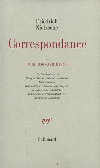 Couverture du livre « Correspondance : Juin 1850 - Avril 1869 » de Friedrich Nietzsche aux éditions Gallimard