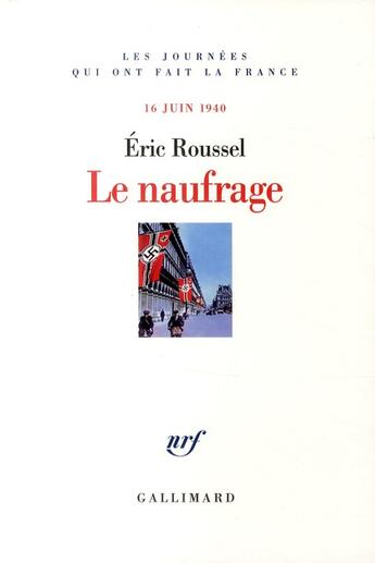 Couverture du livre « Le naufrage (16 juin 1940) » de Eric Roussel aux éditions Gallimard