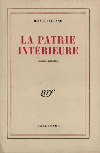 Couverture du livre « La patrie interieure » de Legrand Ignace aux éditions Gallimard (patrimoine Numerise)