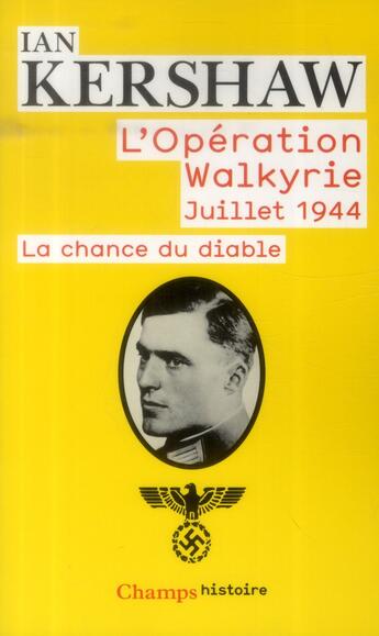 Couverture du livre « L'operation Walkyrie, juillet 1944 ; la chance du diable » de Ian Kershaw aux éditions Flammarion