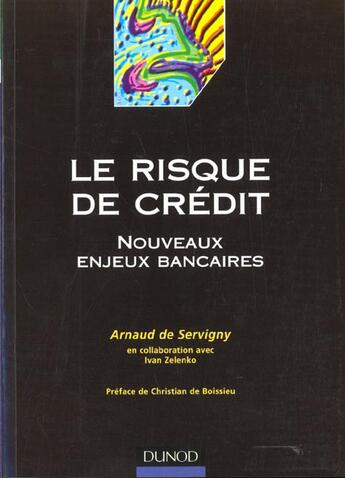 Couverture du livre « Le Risque De Credit ; Nouveaux Enjeux Bancaires ; 1e Edition 2001 » de Arnaud De Servigny et Ivan Zelenko aux éditions Dunod