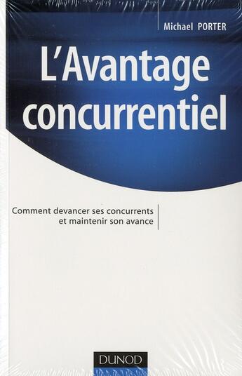 Couverture du livre « L'avantage concurrentiel ; comment devancer ses concurrents et maintenir son avance. » de Plougastel-Daoulas aux éditions Dunod