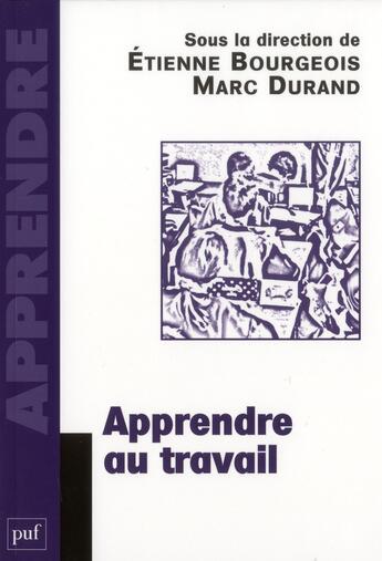 Couverture du livre « Apprendre au travail » de Etienne Bourgeois aux éditions Puf