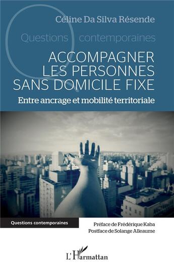 Couverture du livre « Accompagner les personnes sans domicile fixe : entre ancrage et mobilité territoriale » de Celine Da Silva Resende aux éditions L'harmattan