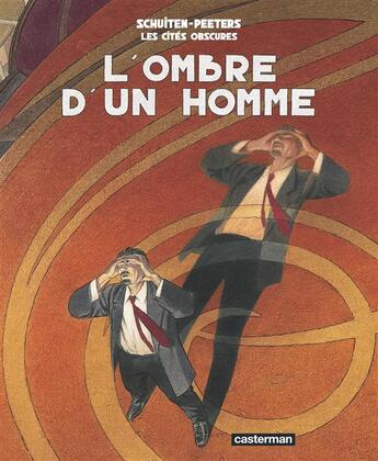 Couverture du livre « Les cités obscures Tome 7 : l'ombre d'un homme » de Benoit Peeters et Francois Schuiten aux éditions Casterman