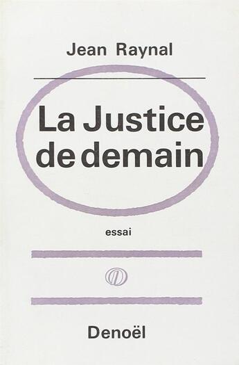 Couverture du livre « La justice de demain » de Jean Raynal aux éditions Denoel