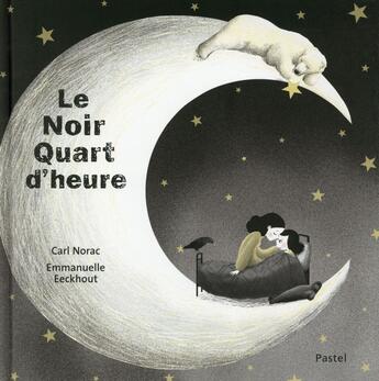 Couverture du livre « Le noir quart d'heure » de Carl Norac et Emmanuelle Eeckhout aux éditions Ecole Des Loisirs