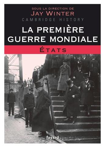 Couverture du livre « La Première Guerre mondiale t.2 ; états » de Jay Winter aux éditions Fayard