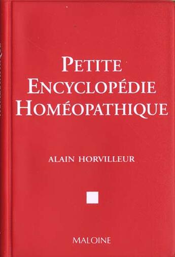 Couverture du livre « Petite encyclopedie homeopathique » de Alain Horvilleur aux éditions Maloine