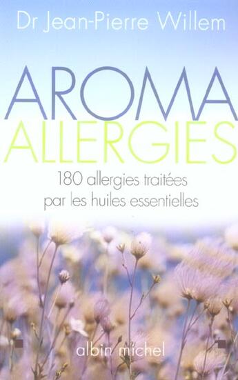 Couverture du livre « Aroma allergies - 180 allergies traitees par les huiles essentielles » de Jean-Pierre Willem aux éditions Albin Michel