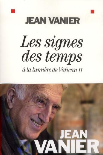 Couverture du livre « Les signes des temps à la lumière de Vatican II » de Jean Vanier aux éditions Albin Michel