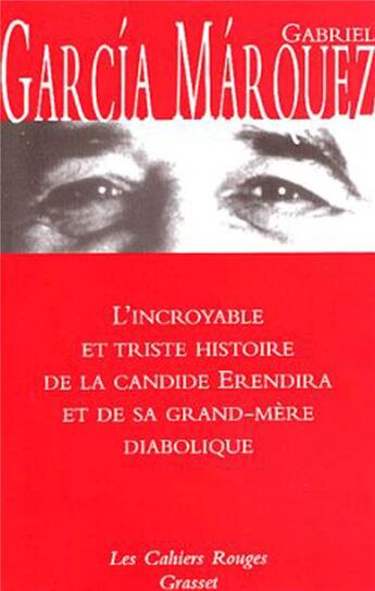 Couverture du livre « L'incroyable et triste histoire de candide Erendira et de sa grand-mère diabolique » de Gabriel Garcia Marquez aux éditions Grasset