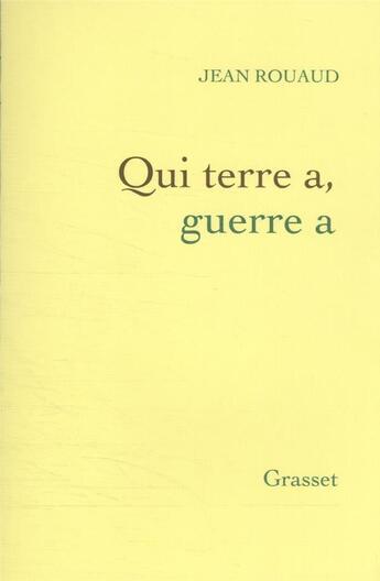 Couverture du livre « Qui terre a, guerre a » de Jean Rouaud aux éditions Grasset