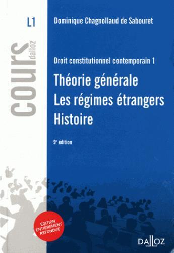 Couverture du livre « Droit constitutionnel contemporain t.1 ; théorie générale ; les régimes étrangers » de Dominique Chagnollaud De Sabouret aux éditions Dalloz