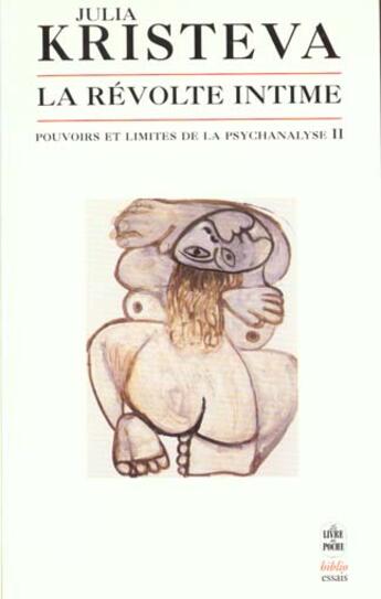 Couverture du livre « La revolte intime - pouvoirs et limites de la psychanalyse ii » de Julia Kristeva aux éditions Le Livre De Poche