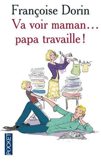 Couverture du livre « Va voir maman... papa travaille ! » de Francoise Dorin aux éditions Pocket