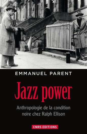 Couverture du livre « Jazz power : anthropologie de la condition noire chez Ralph Ellison » de Emmanuel Parent aux éditions Cnrs