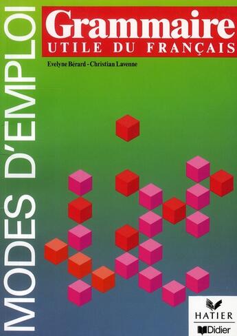 Couverture du livre « Grammaire utile du francais - livre - modes d'emploi » de Lavenne/Berard aux éditions Didier