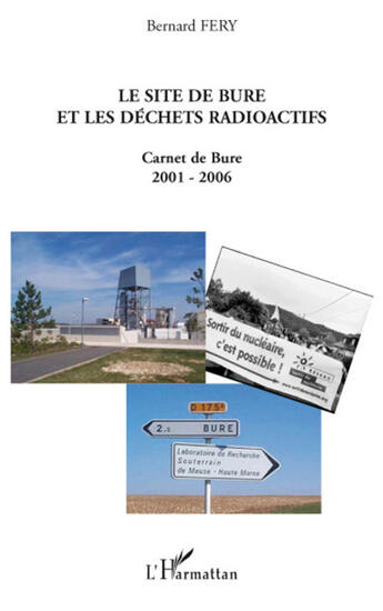 Couverture du livre « Le site de Bure et les déchets radioactifs ; carnet de Bure 2001-2006 » de Bernard Fery aux éditions L'harmattan
