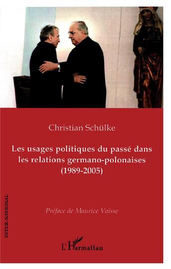 Couverture du livre « Les usages politiques du passé dans les relations germano-polonaises (1989-2005) » de Christian Schulke aux éditions L'harmattan