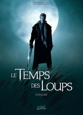 Couverture du livre « Le temps des loups ; intégrale Tome 1 ; Tome 1 à Tome 3 » de Christophe Bec et Bastide et Luca Raimondo aux éditions Soleil