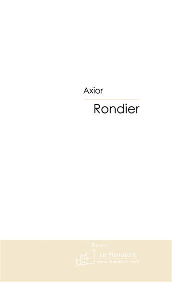 Couverture du livre « Rondier » de Axior aux éditions Le Manuscrit