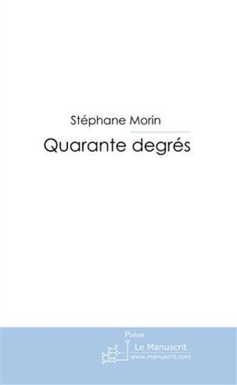 Couverture du livre « Quarante degrés » de Morin-S aux éditions Le Manuscrit