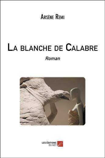 Couverture du livre « La blanche de Calabre » de Arsene Remi aux éditions Editions Du Net