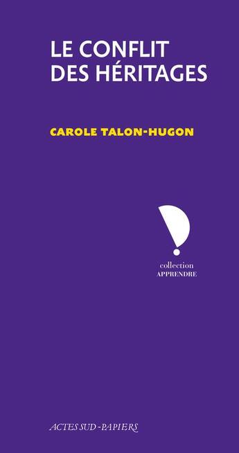 Couverture du livre « Le conflit des héritages » de Carole Talon-Hugon aux éditions Actes Sud-papiers