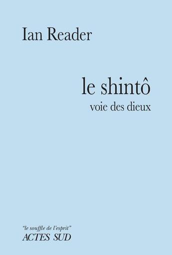 Couverture du livre « Le shintô : voie des dieux » de Ian Reader aux éditions Actes Sud