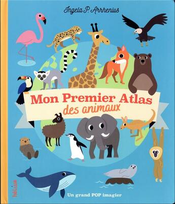 Couverture du livre « Mon premier atlas des animaux » de Ingela Peterson Arrhenius aux éditions Helium