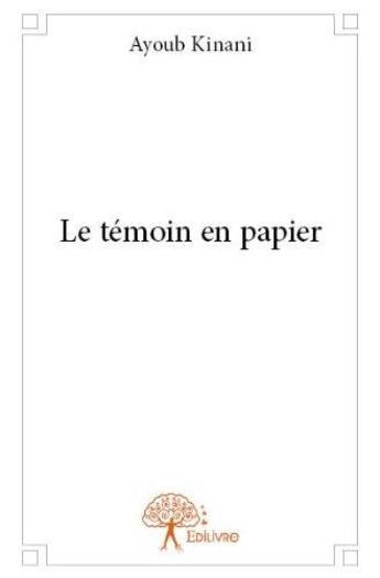 Couverture du livre « Le témoin en papier » de Ayoub Kinani aux éditions Edilivre