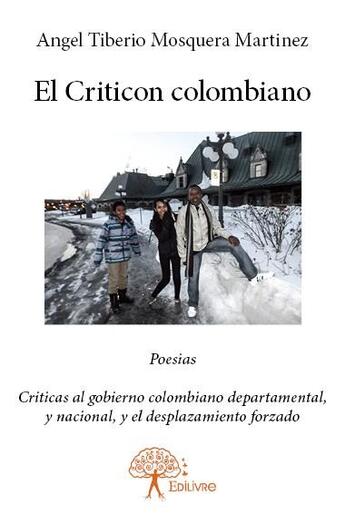 Couverture du livre « El criticon colombiano - poesias. criticas al gobierno colombiano departamental, y nacional, y el de » de Mosquera Martinez aux éditions Edilivre