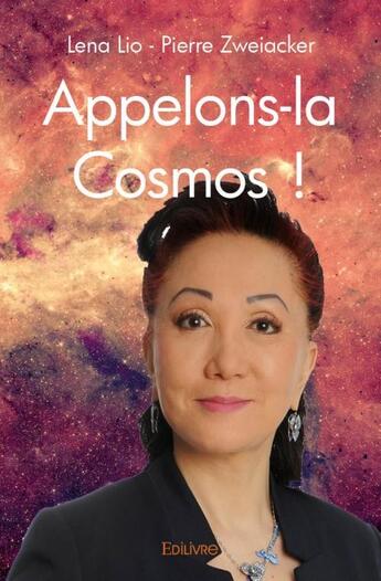Couverture du livre « Appelons-la cosmos ! » de Pierre Zweiacker et Lena Lio aux éditions Edilivre