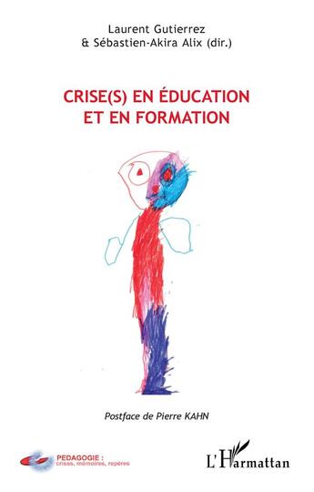 Couverture du livre « Crise(s) en éducation et en formation » de Laurent Gutierrez et Sebastien-Akira Alix aux éditions L'harmattan