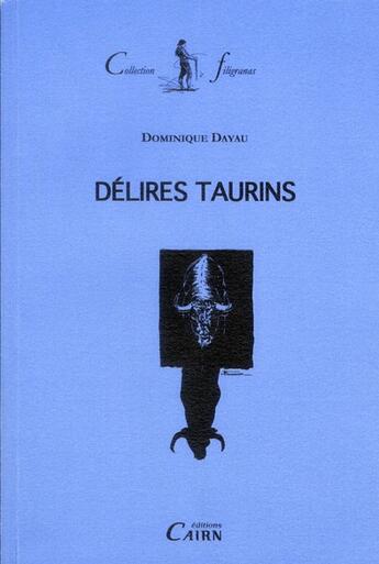 Couverture du livre « Délires taurins » de Dominique Dayau aux éditions Cairn