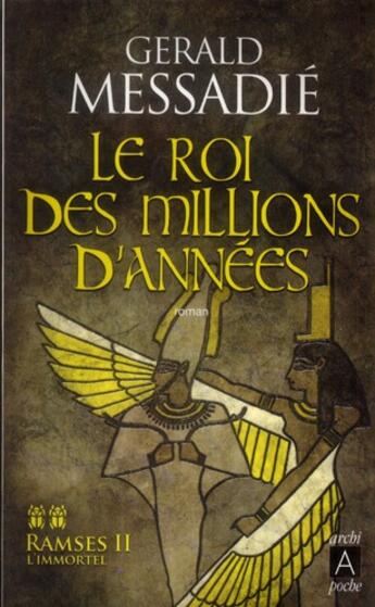 Couverture du livre « Ramsès II l'immortel t.2 ; le roi des millions d'années » de Gerald Messadié aux éditions Archipoche