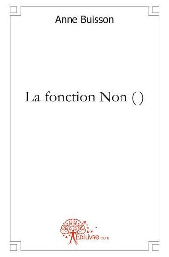 Couverture du livre « La fonction non ( ) » de Anne-Marie Buisson aux éditions Edilivre